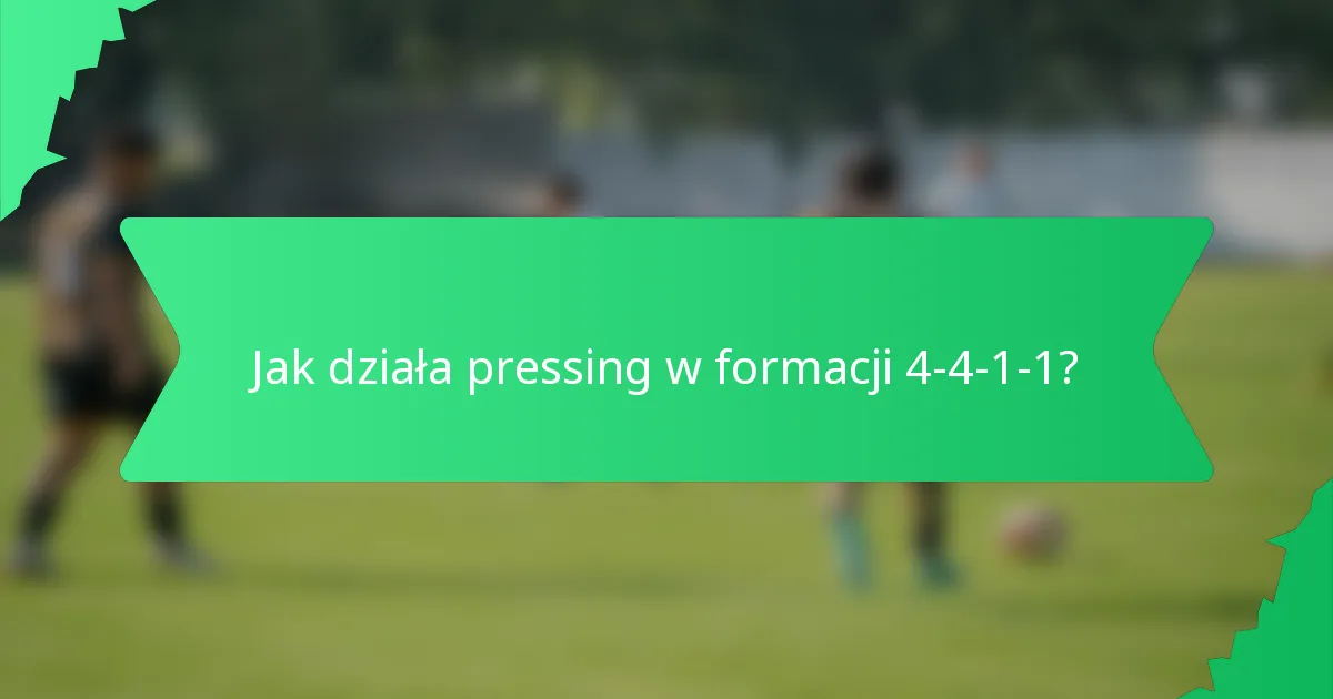 Jak działa pressing w formacji 4-4-1-1?